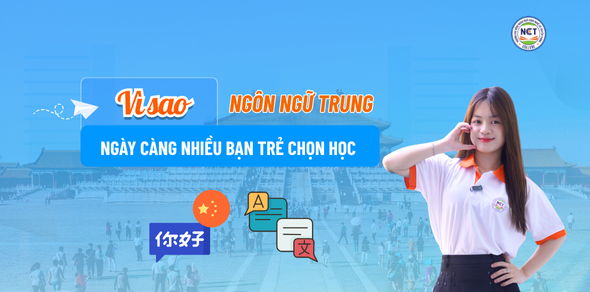 Vì sao ngày càng nhiều bạn trẻ chọn học Ngôn ngữ Trung?